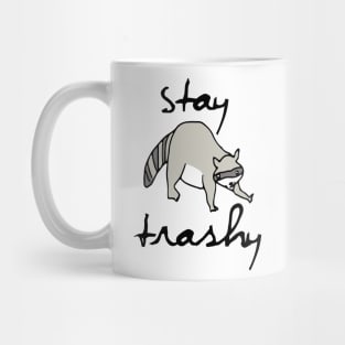 Stay Trashy, Raccoon, Trash Panda Mug